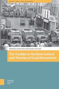 bokomslag The Troubles in Northern Ireland and Theories of Social Movements