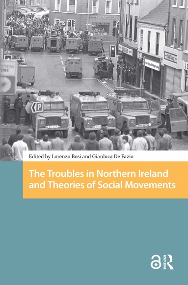 Lorenzo Bosi, Gianluca De Fazio - Troubles in Northern Ireland and Theories of Social Movements, Inbunden