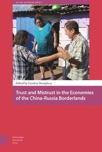 bokomslag Trust and Mistrust in the Economies of the China-Russia Borderlands