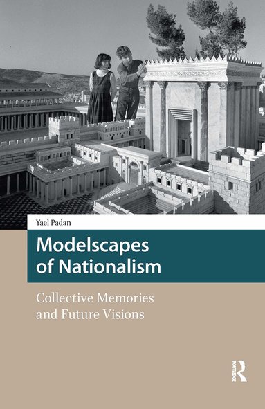 Yael Padan - Modelscapes of Nationalism, Inbunden