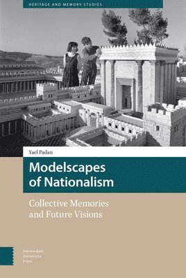 Yael Padan - Modelscapes of Nationalism, Inbunden