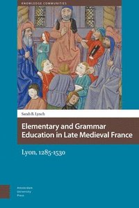 bokomslag Elementary and grammar education in late medieval france - lyon, 1285-1530