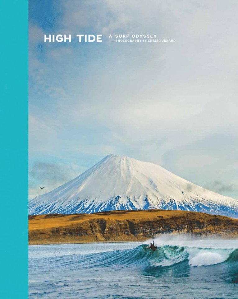 Chris Burkard - High Tide, A Surf Odyssey, Inbunden