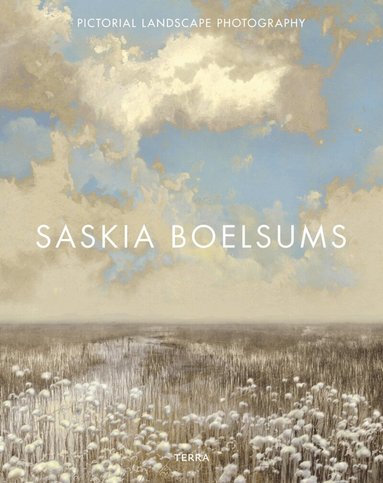 Saskia Boelsums - Pictorial Landscape Photography, Inbunden