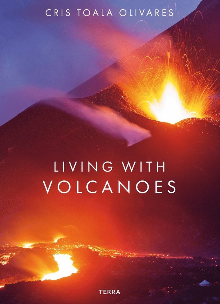 Cris Toala Olivares - Living With Volcanoes, Inbunden