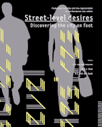 bokomslag Street-level desires, Discovering the city on foot: Pedestrian mobility and the regeneration of the European city centre