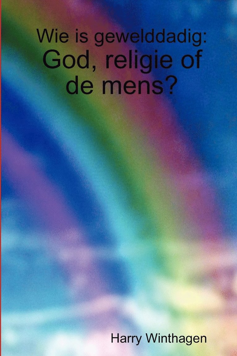 Harry Winthagen - Wie is Gewelddadig: God, Religie of De Mens?, Häftad