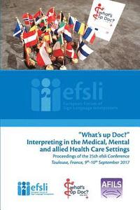 bokomslag What's up Doc?: Interpreting in the Medical, Mental and allied Health Care Settings