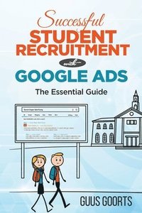 bokomslag Successful student recruitment with Google ads: The essential guide