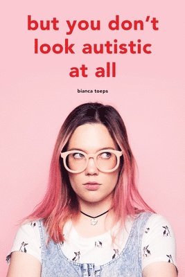But you don't look autistic at all 1
