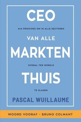 Pascal Wuillaume - CEO Van Alle Markten Thuis: 4x4 principes om in alle sectoren overal ter wereld te slagen, Häftad