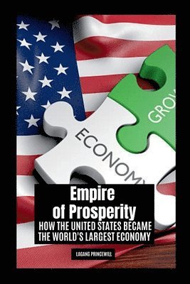 bokomslag Empire of Prosperity: How the United States Became the World's Largest Economy