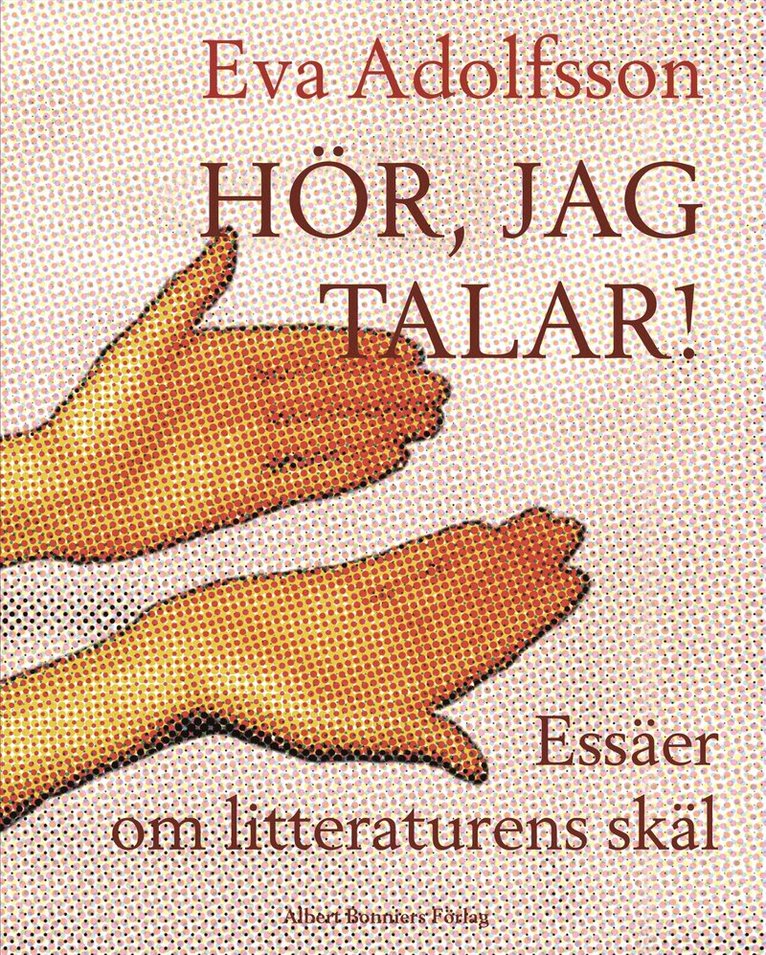 Eva Adolfsson - Hör, jag talar : essäer om litteraturens skäl, Häftad
