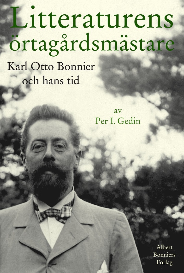 Litteraturens örtagårdsmästare : Karl Otto Bonnier och hans tid 1