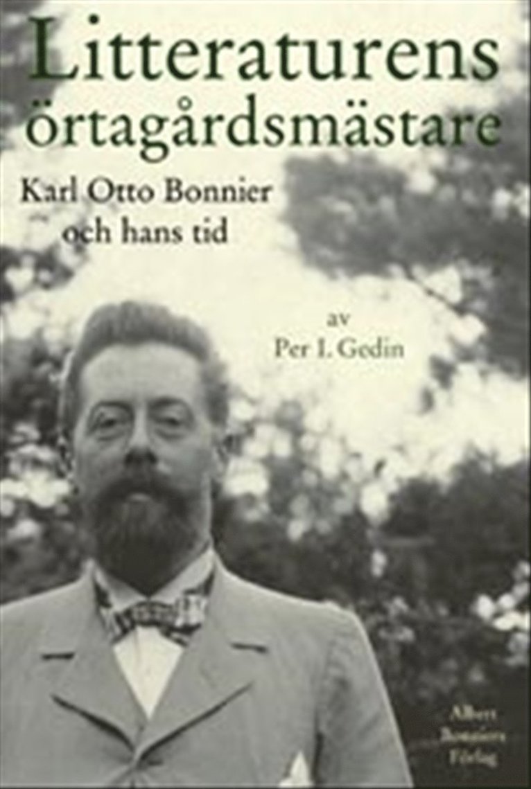 Litteraturens örtagårdsmästare : Karl Otto Bonnier och hans tid 1