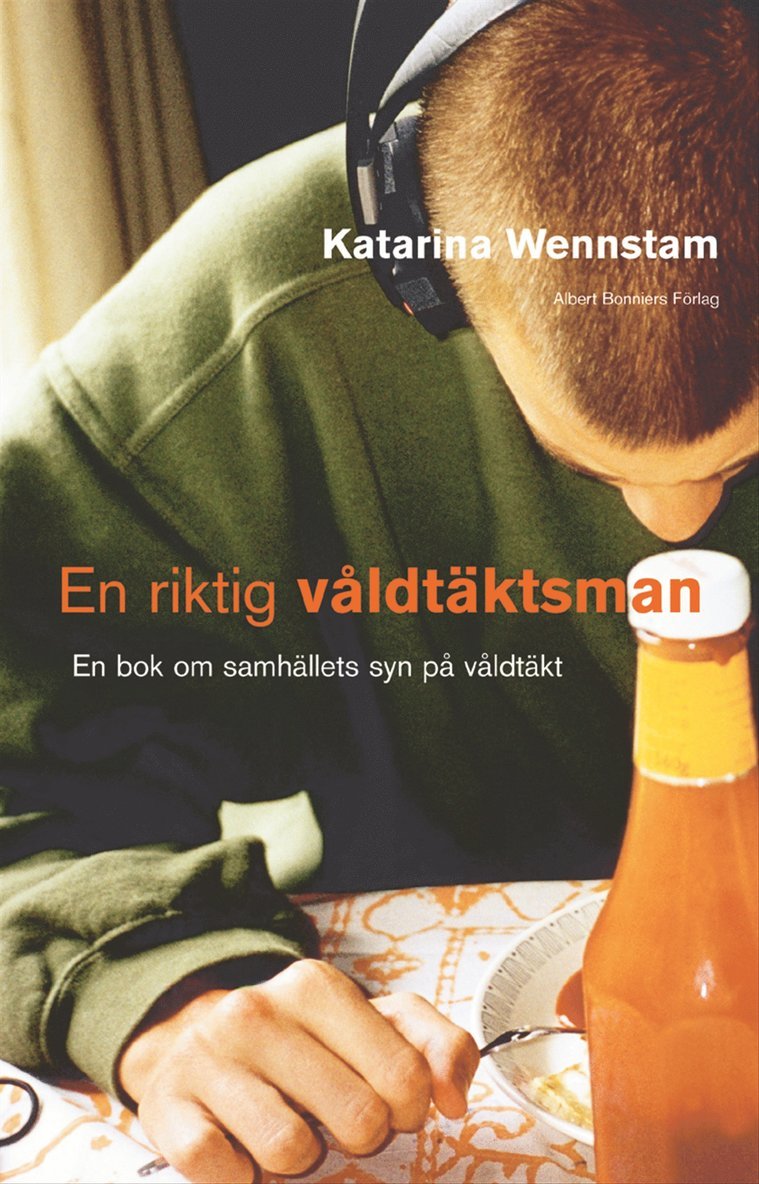 Katarina Wennstam - En riktig våldtäktsman : en bok om samhällets syn på våldtäkt, Häftad