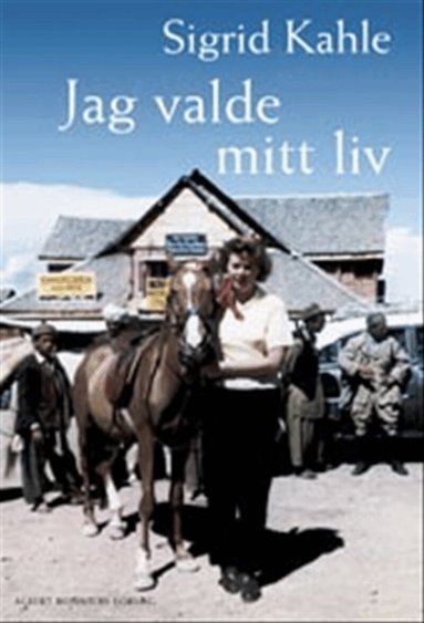 Sigrid Kahle - Jag valde mitt liv, Inbunden