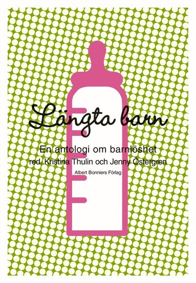 Kristina Thulin, Jenny Östergren - Längta barn : en antologi om barnlöshet, Inbunden
