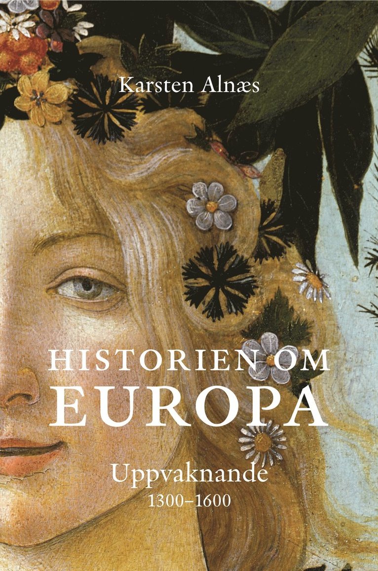 Karsten Alnaes - Historien om Europa : uppvaknande 1300-1600, Inbunden
