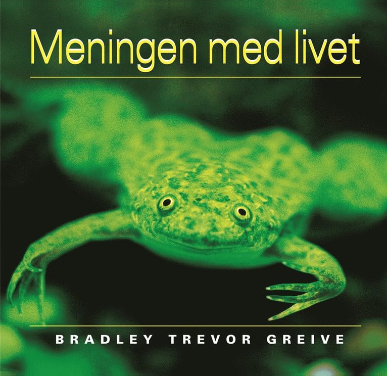 Bradley Trevor Greive - Meningen med livet, Inbunden