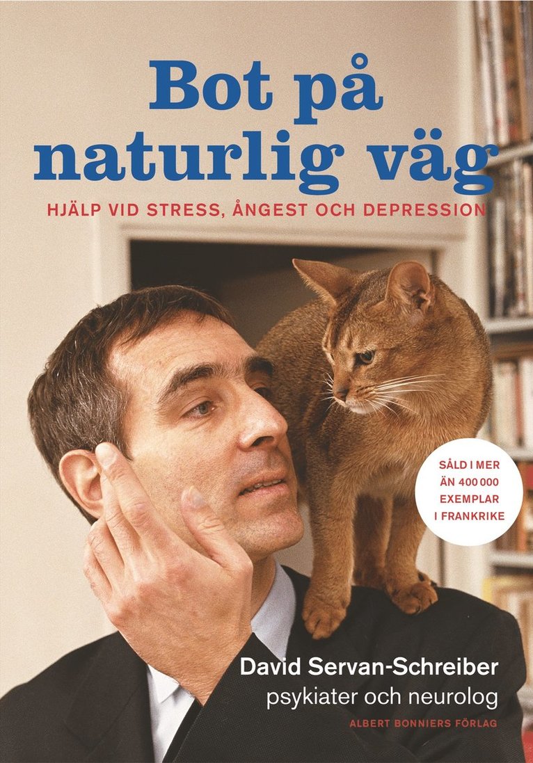 David Servan-Schreiber - Bot på naturlig väg : hjälp vid stress, ångest och depression, Inbunden