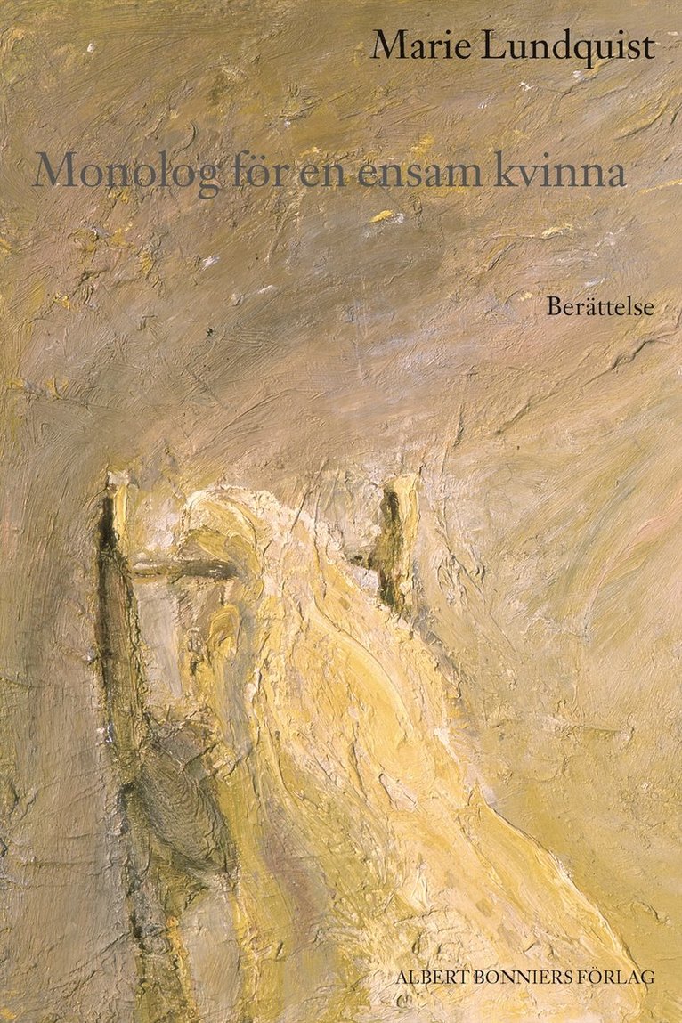 Marie Lundquist - Monolog för en ensam kvinna : berättelse, Inbunden