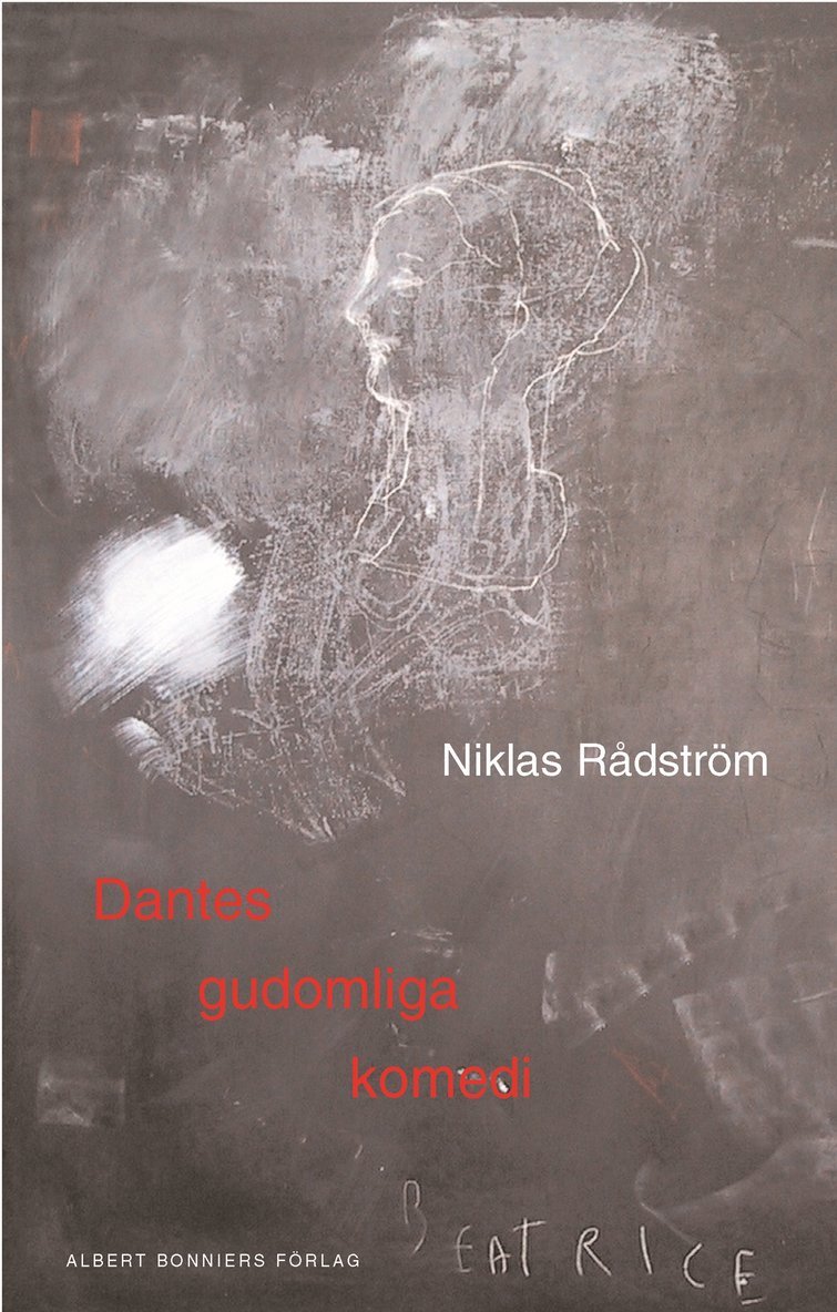 Niklas Rådström - Dantes gudomliga komedi : en dikt i tre akter efter Dante Alighieri : samt en essä, Inbunden