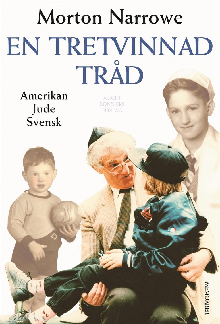 Morton Narrowe - En tretvinnad tråd : amerikan, jude, svensk, Inbunden
