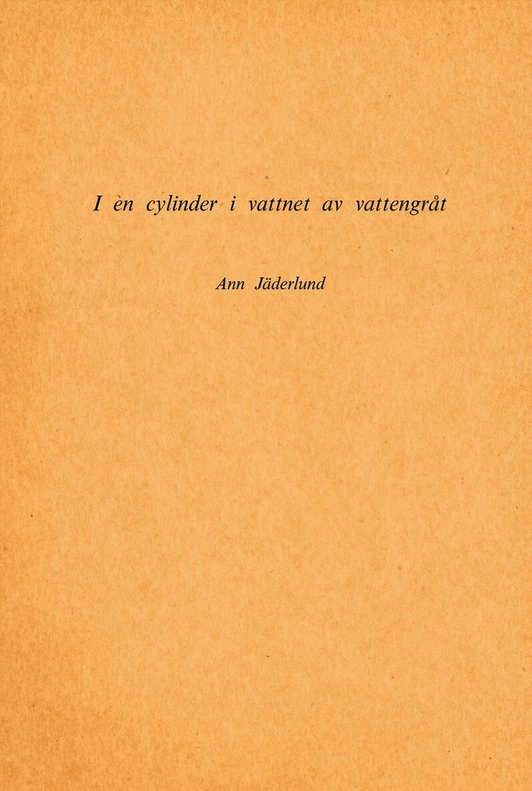 I en cylinder i vattnet av vattengråt : (1967-78)