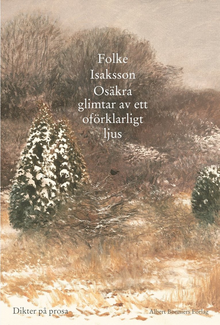 Folke Isaksson - Osäkra glimtar av ett oförklarligt ljus, Inbunden