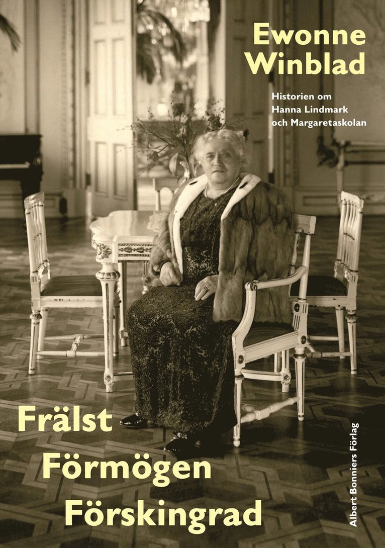 Frälst, förmögen, förskingrad : historien om Hanna Lindmark och Margaretaskolan