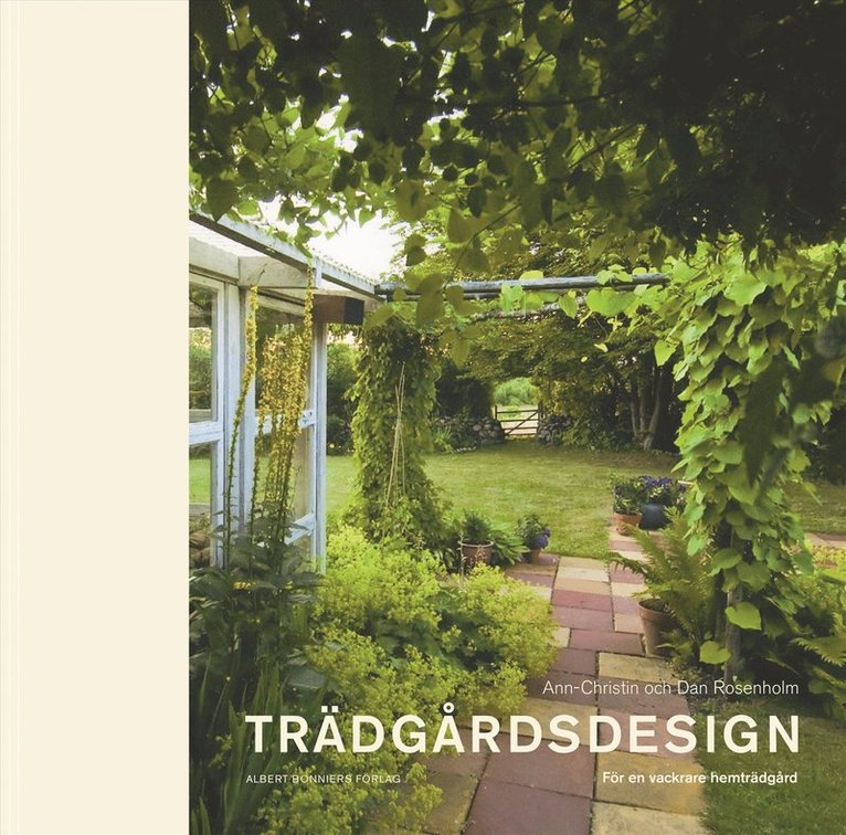Ann-Christin Rosenholm, Dan Rosenholm - Trädgårdsdesign : för en vackrare hemträdgård, Inbunden