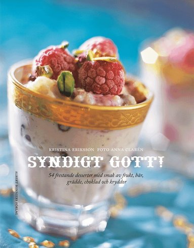Kristina Eriksson - Syndigt gott! : 54 frestande desserter med smak av frukt, bär, grädde, choklad och kryddor, Kartonnage