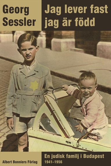 bokomslag Jag lever fast jag är född : en judisk familj i Budapest 1941-1956