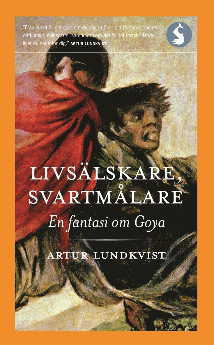 Livsälskare, svartmålare : en fantasi om Goya