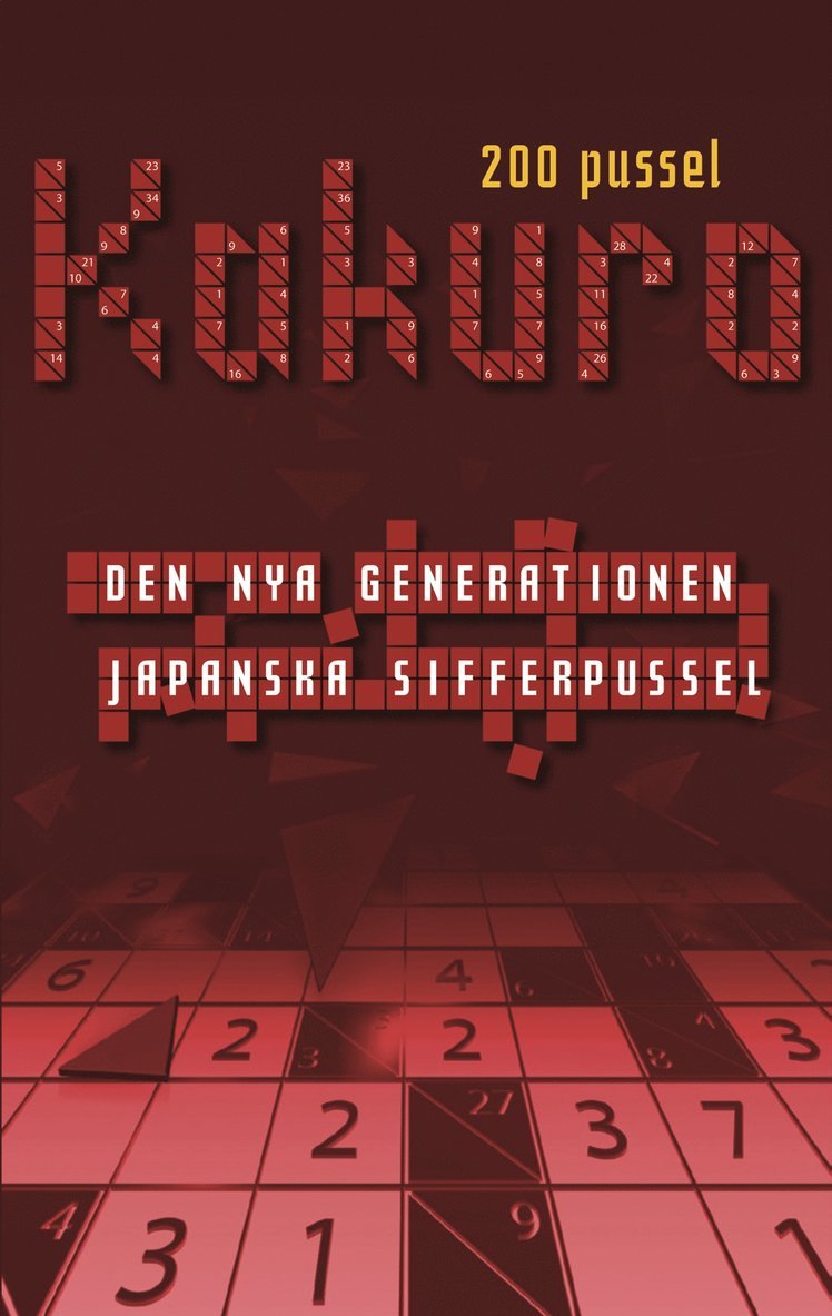 Kakuro : den nya generationen japanska sifferpussel : 200 vanebildande logiska pussel, Pocket