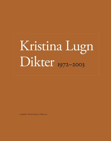 Kristina Lugn - Dikter 1972-2003, Inbunden