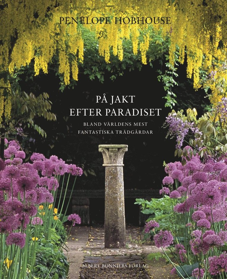 Penelope Hobhouse - På jakt efter paradiset bland världens mest fantastiska trädgårdar, Inbunden