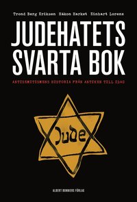 bokomslag Judehatets svarta bok : antisemitismens historia från antiken till i dag