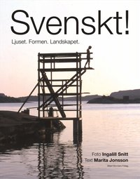 bokomslag Svenskt! : Ljuset. Formen, Landskapet.