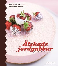 bokomslag Älskade jordgubbar : från drink till dessert