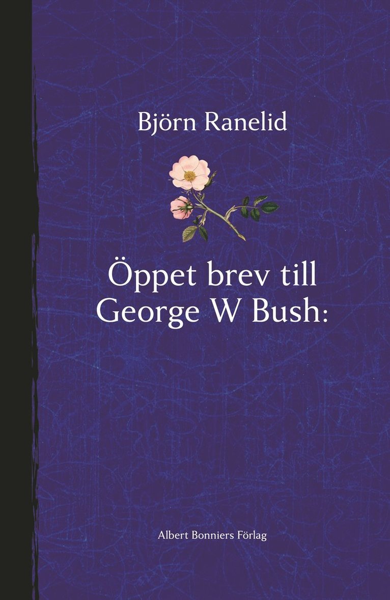 Öppet brev till George W Bush : paradisets nycklar hänger i helvetet - en sann berättelse