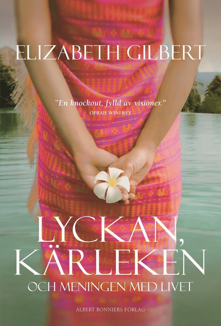 Elizabeth Gilbert - Lyckan, kärleken och meningen med livet, Inbunden