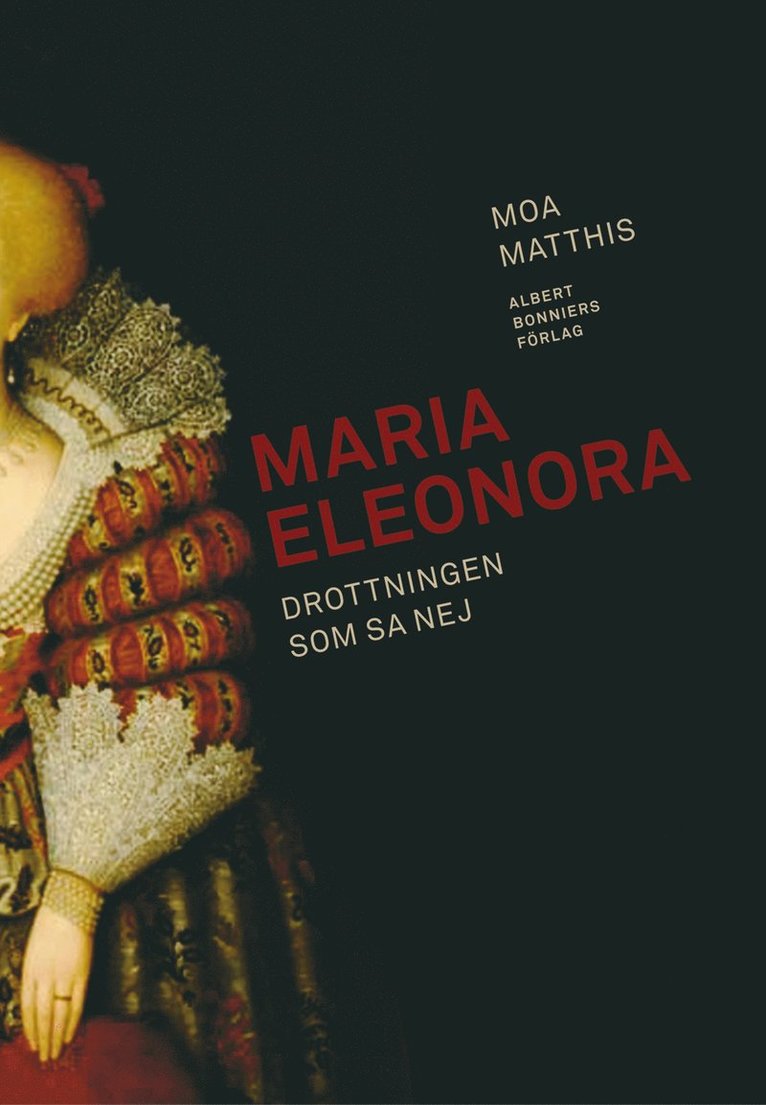 Moa Matthis - Maria Eleonora : drottningen som sa nej, Inbunden