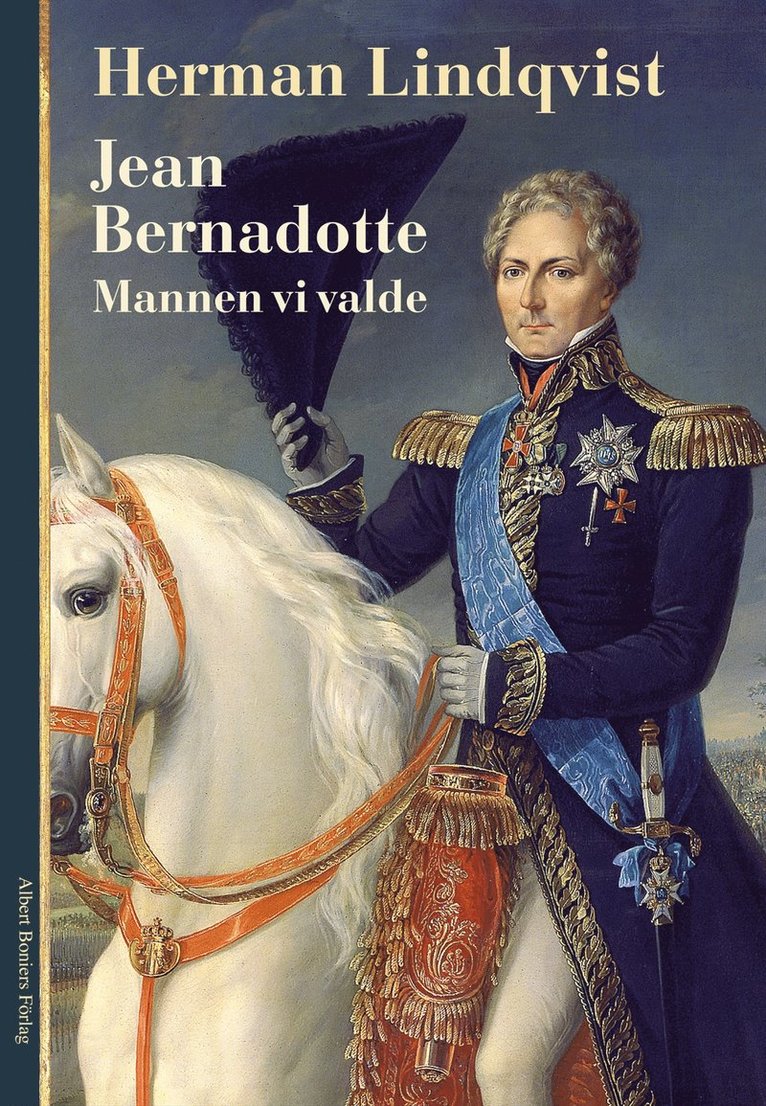 Herman Lindqvist - Jean Bernadotte : mannen vi valde, Inbunden