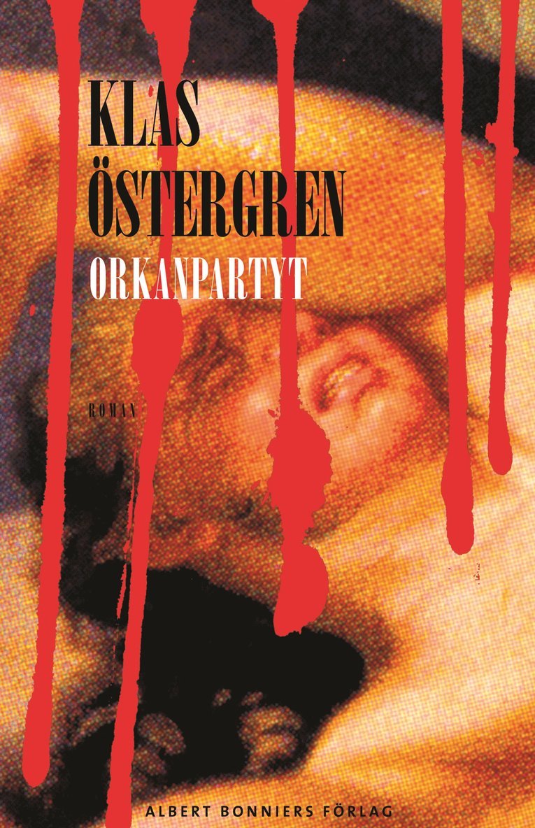 Klas Östergren - Orkanpartyt : roman om en myt, Inbunden