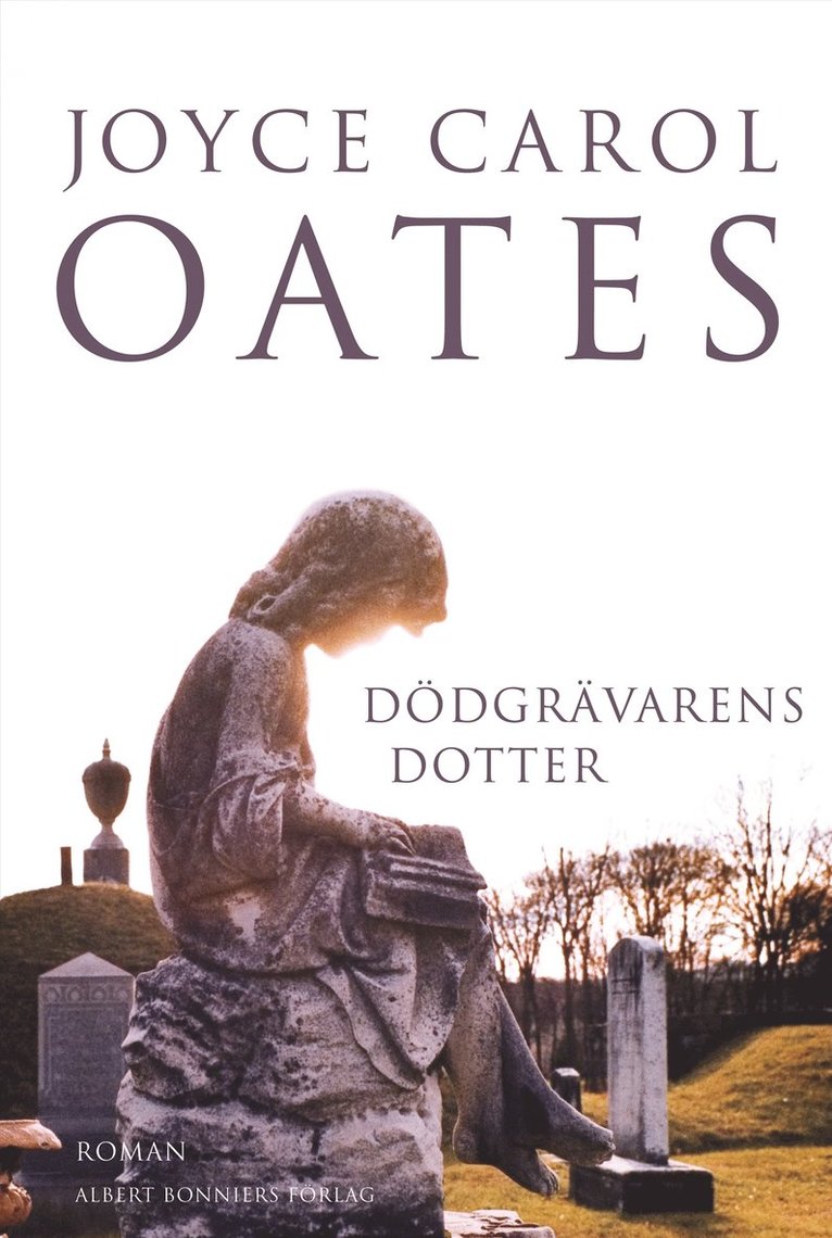 Joyce Carol Oates - Dödgrävarens dotter, Inbunden
