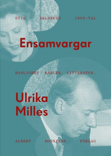 bokomslag Ensamvargar : Stig Ahlgrens 1900-tal - manlighet, kärlek och litteratur