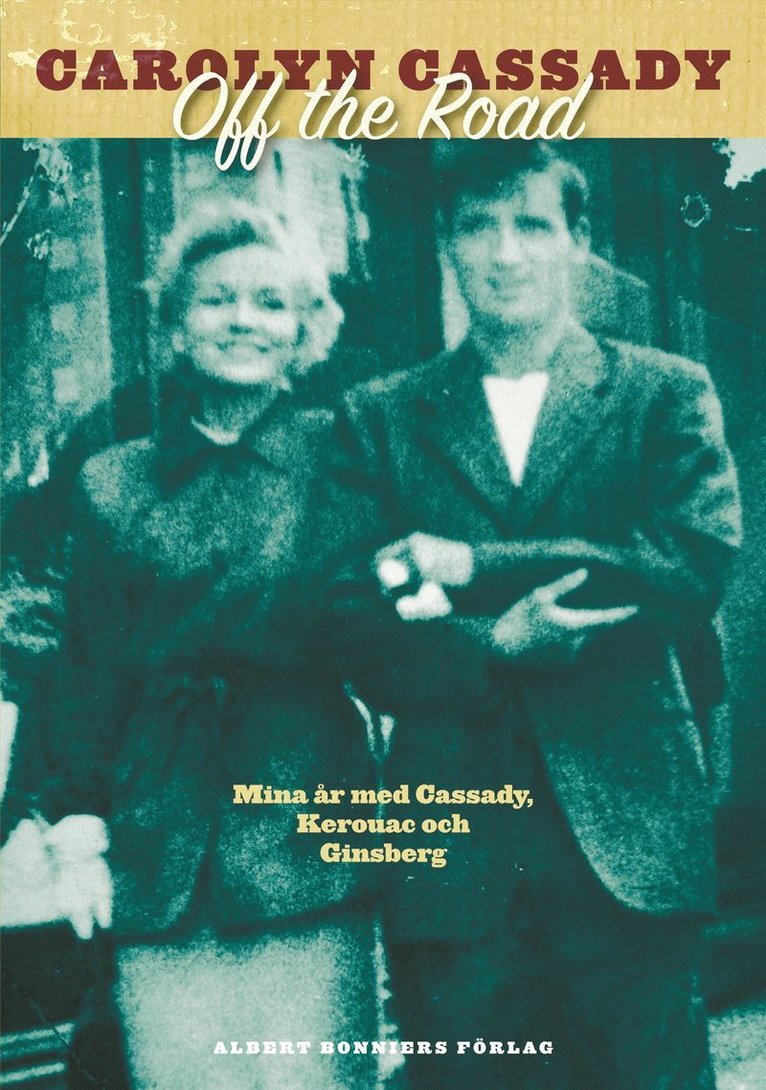 Carolyn Cassady - Off the Road : mina år med Cassady, Kerouac och Ginsberg, Inbunden