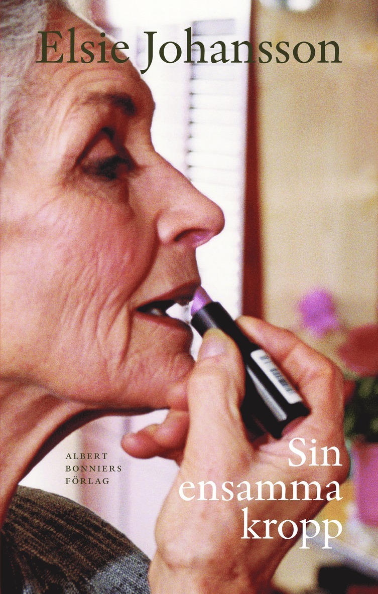 Elsie Johansson - Sin ensamma kropp, Inbunden